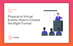 Physical vs Virtual Events How to Choose the Right Format