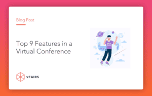 Top 9 features in a virtual conference to look for