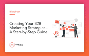 Creating Your B2B Marketing Strategies - A Step-by-Step Guide