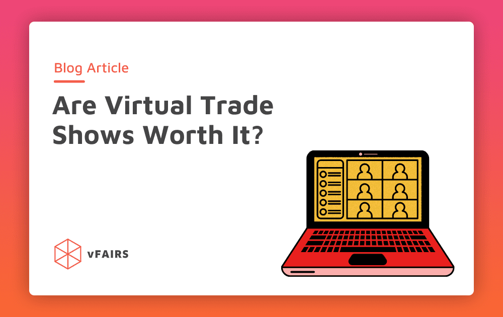 Are Virtual Trade Shows Worth It?
