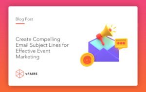 Create Compelling Email Subject Lines for Effective Event Marketing