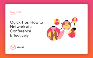 Tips on networking at a conference as an organizer, exhibitor, student, and attendee