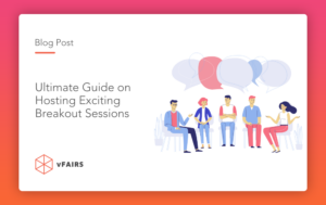 Ultimate Guide on Hosting Exciting Breakout Sessions
