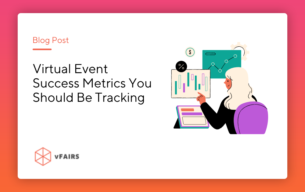 20+ Virtual Event Success Metrics You Should Be Tracking