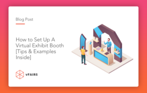 How to Set Up A Virtual Exhibit Booth [Tips & Examples Inside]