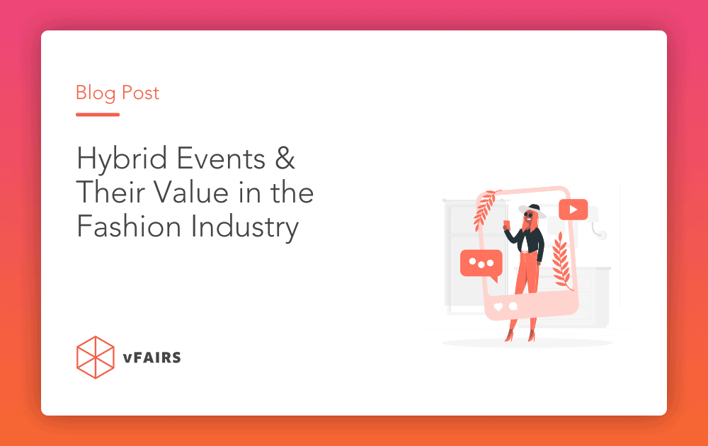 Hybrid Events & Their Value in the Fashion Industry