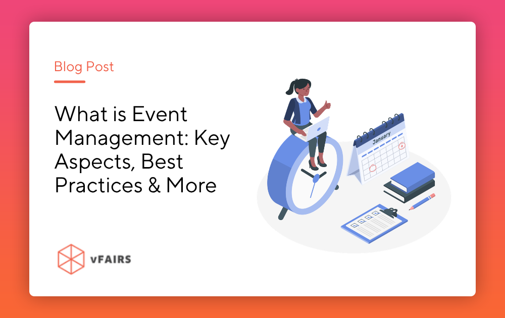 What is Event Management: Key Aspects, Best Practices & More