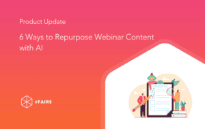 6 Ways to Repurpose Webinar Content with AI