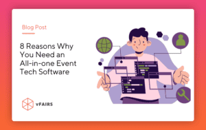 8 Reasons Why You Need an All-in-one Event Tech Software