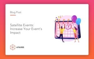 Satellite Events: Increase Your Event’s Impact