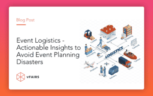Event Logistics - Actionable Insights to Avoid Event Planning Disasters