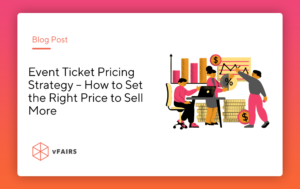 Event Ticket Pricing Strategy – How to Set the Right Price to Sell More