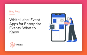 White Label Event Apps for Enterprise Events What to Know banner